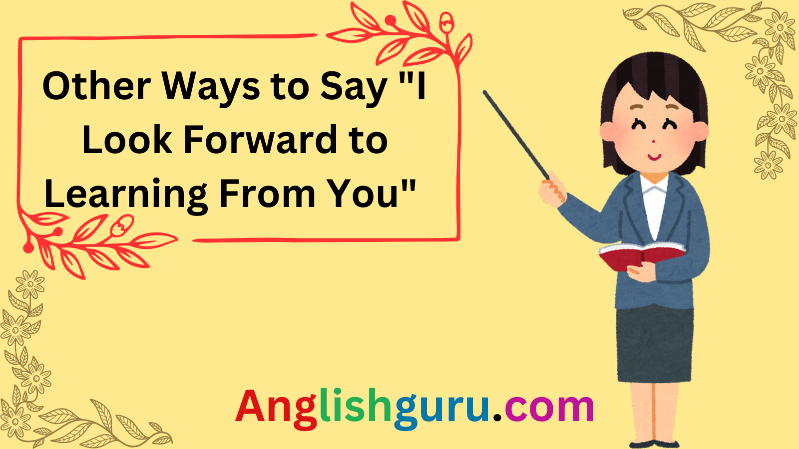 Read more about the article 21+ Other Ways to Say “I Look Forward to Learning From You” (With Examples)