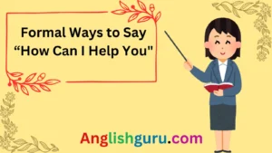 Read more about the article 18+ Formal Ways to Say “How Can I Help You”