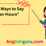 “22+ Other ways to Say ‘Man-Hours’ That Sound Professional and Clear”