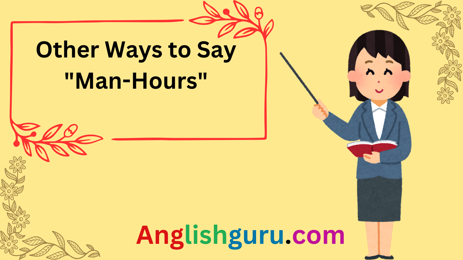 Read more about the article “22+ Other ways to Say ‘Man-Hours’ That Sound Professional and Clear”