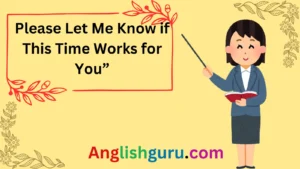 Read more about the article  19+ Other Ways to Say “Please Let Me Know if This Time Works for You”