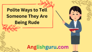 Read more about the article 25+Professional and Polite Ways to Tell Someone They Are Being Rude