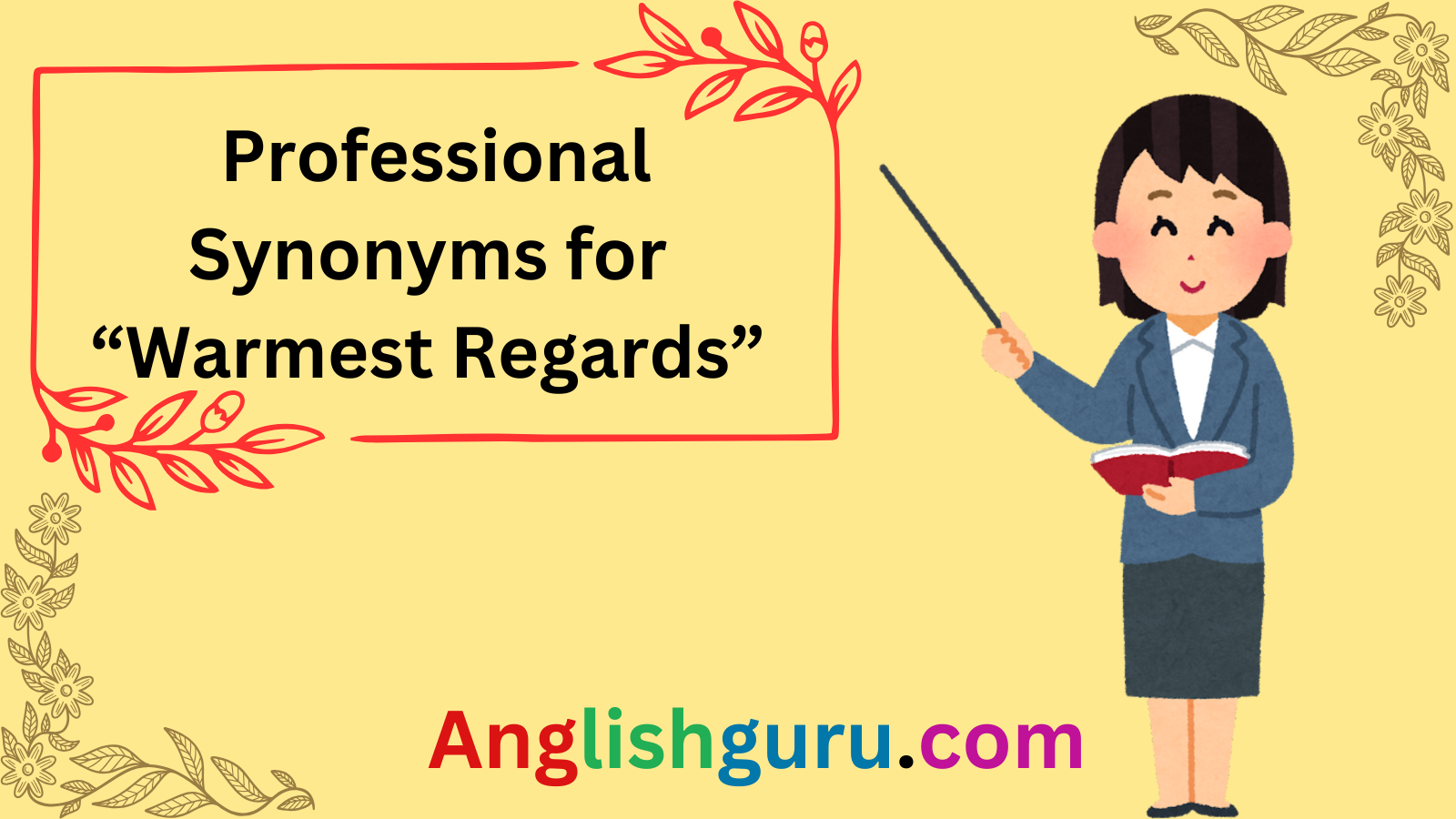 Read more about the article 21+ Professional Synonyms for “Warmest Regards”