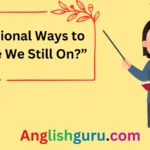 25+ Professional Ways to Say “Are We Still On?”