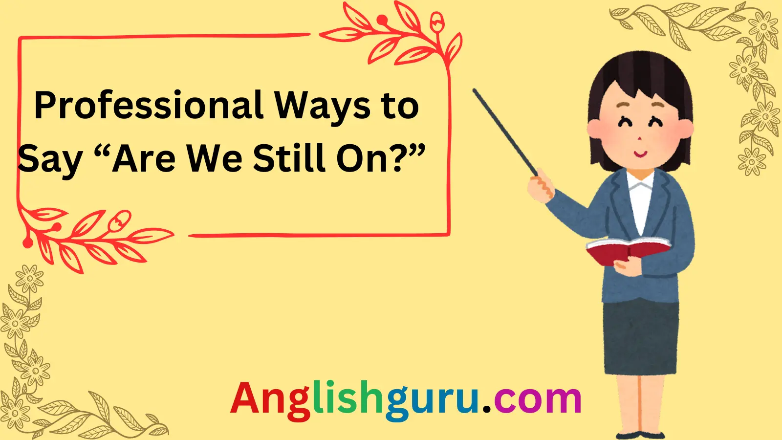 Read more about the article 25+ Professional Ways to Say “Are We Still On?”