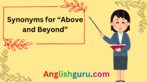 Read more about the article 22+Synonyms for “Above and Beyond”