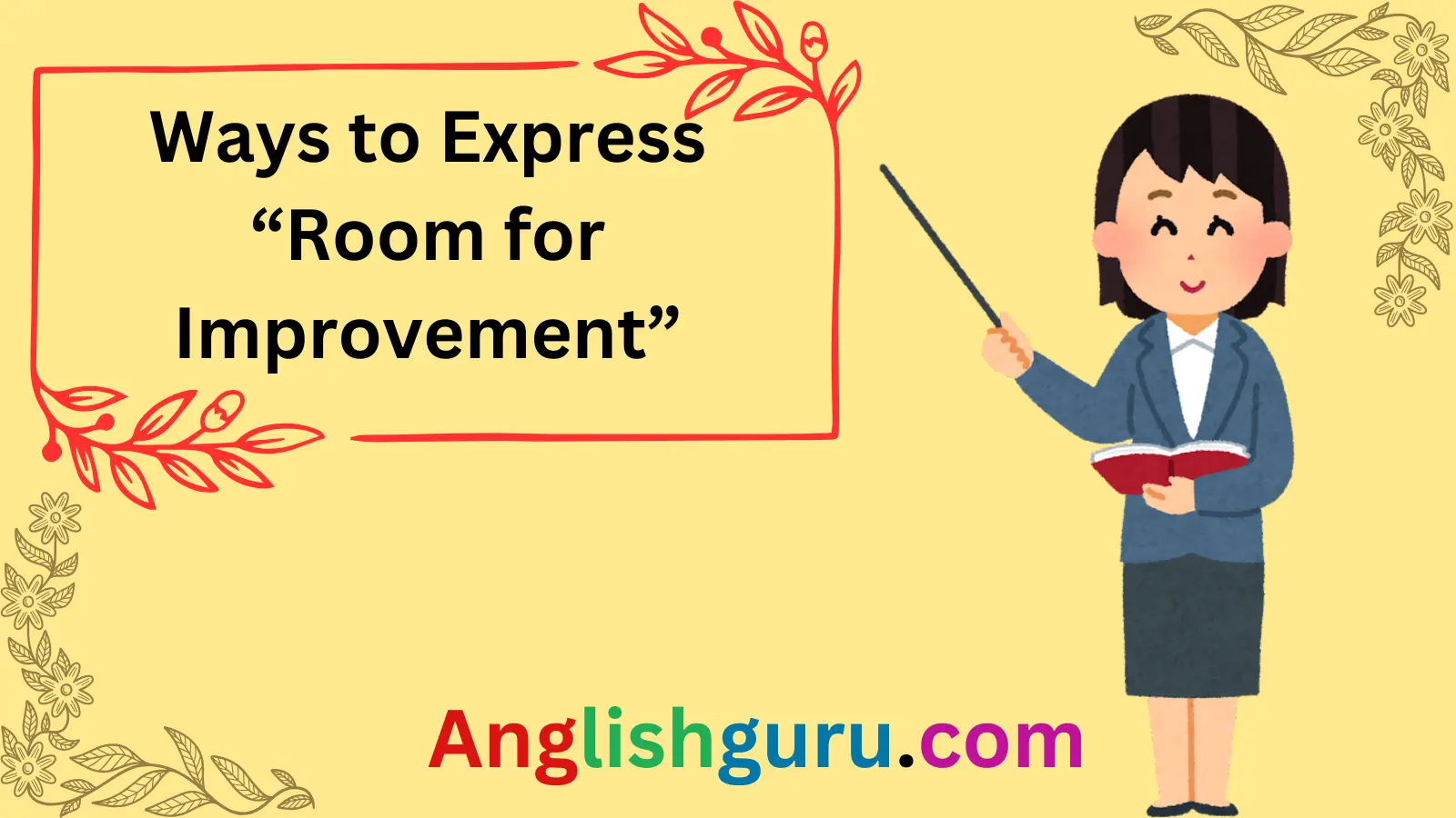 Read more about the article 18+ Ways to Express “Room for Improvement”