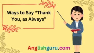 Read more about the article 16+ Ways to Say “Thank You, as Always”