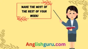 Read more about the article 18+ Polite & Professional Synonyms for “Have a Great Rest of Your Week”