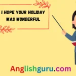 17+ Other Ways to Say “I Hope You Had a Great Holiday” in an Email