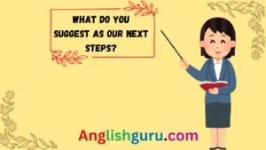 Read more about the article 17+ Other Ways to Say “Please Advise on How to Proceed”