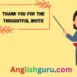 20 Other Ways to Say “Thanks for the Invite”