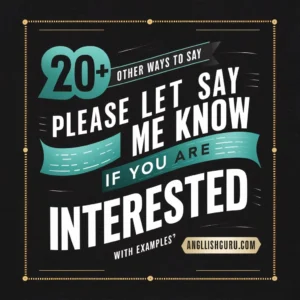 Read more about the article 20+ Other Ways to Say “Please Let Me Know if You Are Interested”