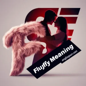 Read more about the article 18+ Fluffy Meaning: Understanding Usage, Tone, and Alternatives