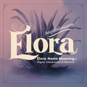 Read more about the article 17+ “Elora Name Meaning: Origins, Interpretation & Popularity”