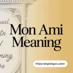 15+ Mon Ami Meaning: Definition, Origins & How to Use It Naturally