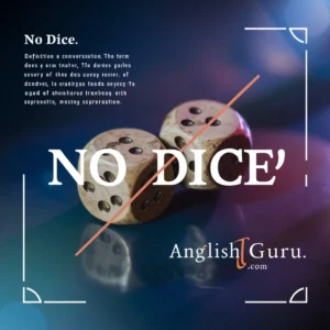 Read more about the article 17+ No Dice Meaning: Definition, Origin & How to Use It in Conversation