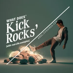 Read more about the article 18+ What Does “Kick Rocks” Mean? (With Real-Life Examples)