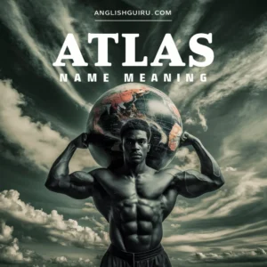 Read more about the article 17+ Atlas Name Meaning: Origins, Symbolism, and Hidden Significance