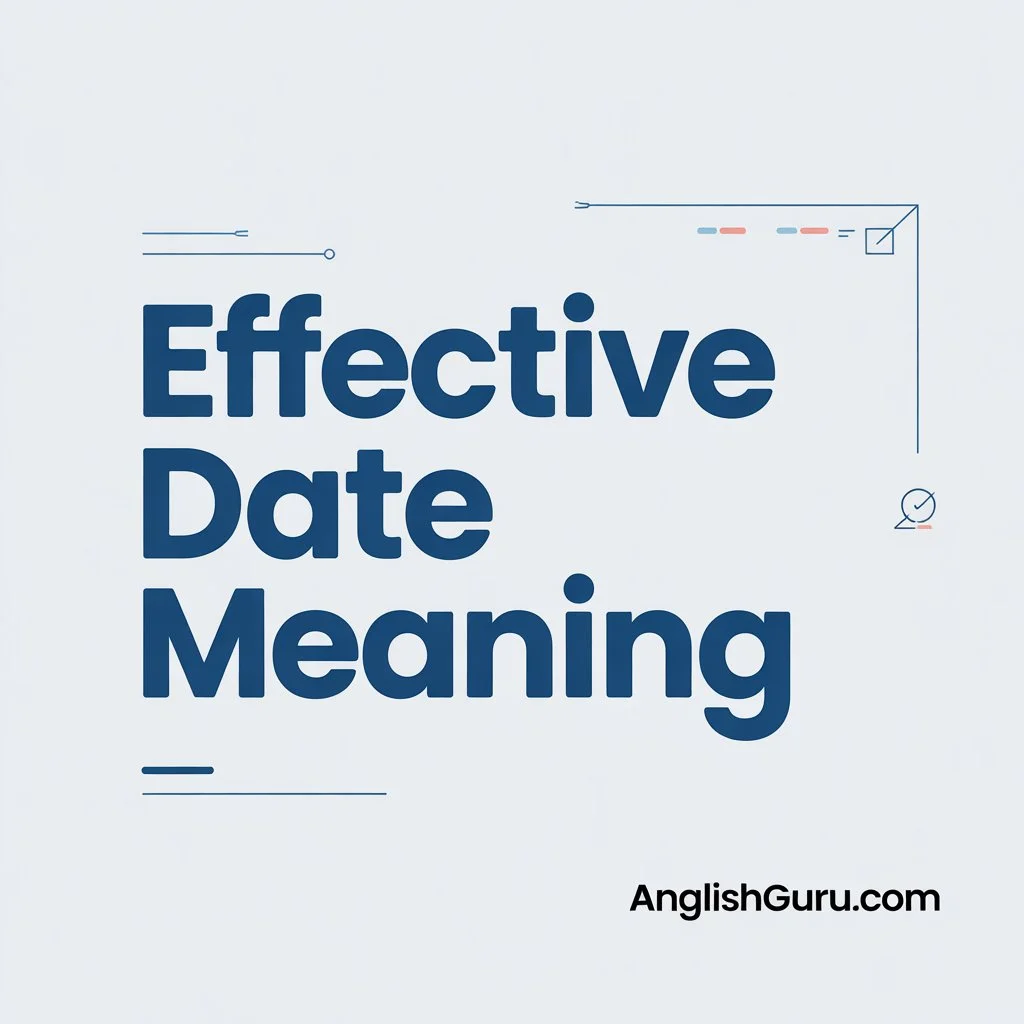 Read more about the article “16+ Effective Date Meaning: Clear Definition, Legal Examples & Real-World Usage Explained”