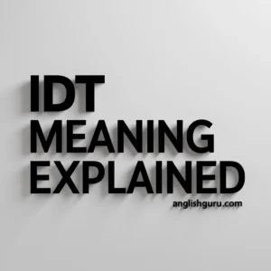 Read more about the article “17+ IDT Meaning Explained: How to Use ‘IDT’ in Texting and Conversations”
