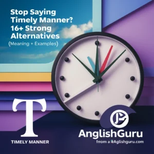 Read more about the article “Stop Saying ‘Timely Manner’: 16+ Strong Alternatives (Meaning + Examples)”