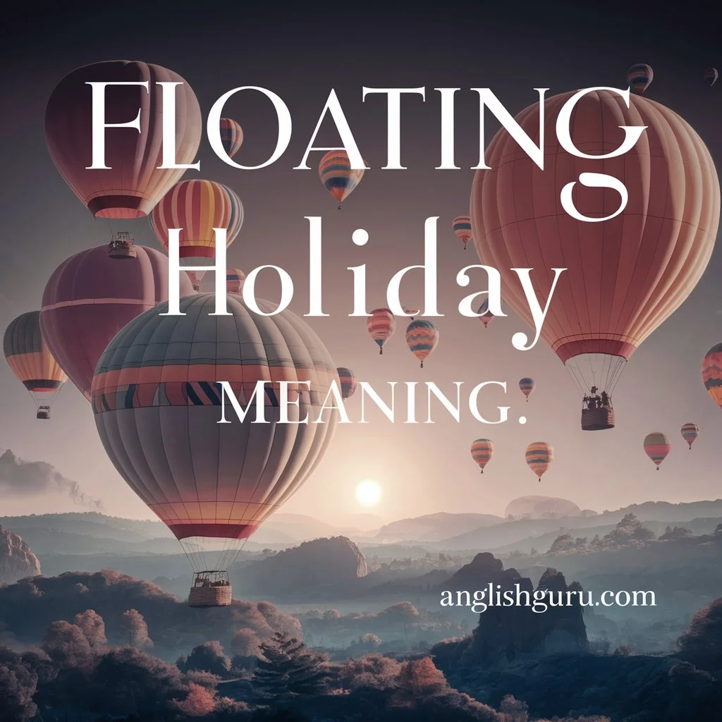 Read more about the article 10+ Key Things to Know About Floating Holiday Meaning: Complete Guide to Its Significance & Uses