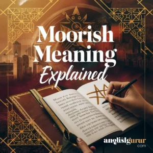 Read more about the article “14+ Moorish Meaning Explained: History, Modern Use & Real Examples”