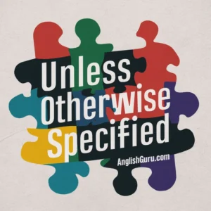 Read more about the article 22+ Other Ways to Say “Unless Otherwise Specified”