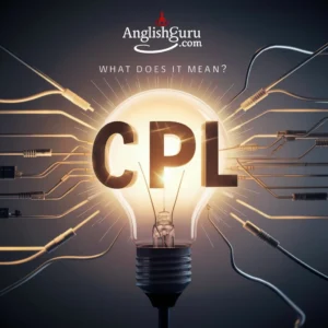 Read more about the article 18+ CPL Meaning: Definition, Real-World Context, and Practical Examples Explained