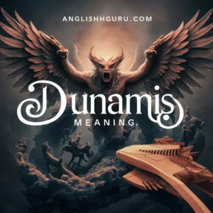 Read more about the article 18+ Dunamis Meaning: Definition, Greek Origin, and Powerful Usage Explained