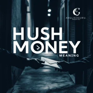 Read more about the article 17+ Hush Money Meaning Explained: Definition, Usage, and Common Scenarios