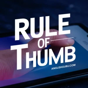Read more about the article What is the “Rule of Thumb”? A Complete Guide with Definitions, Usages & Examples