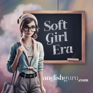Read more about the article 17+ Soft Girl Era Meaning in Hindi Dictionary: Definition, Context & Usage