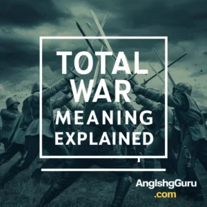 Read more about the article Total War Meaning Explained 17+From History to Modern Times