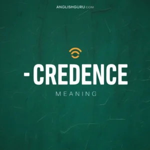 Read more about the article Credence Meaning 18+Definition, Real-Life Usage, and Clear Examples Explained Simply