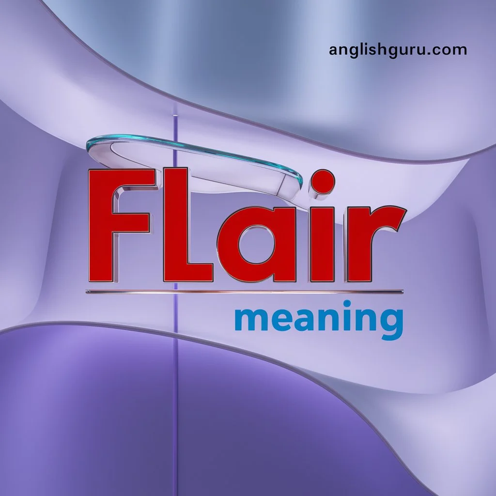 Read more about the article 18+ Flair Meaning: What It Really Means, How It’s Used, and Clear Examples