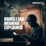 19+ Orwellian Meaning – The Shocking Truth Behind This Popular Term