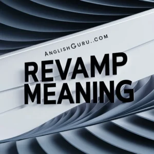 Read more about the article Revamp Meaning 17+ Easy Definition, Real-Life Context & Simple Examples