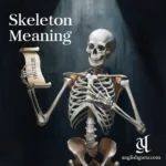 18+ Skeleton Meaning: Complete Guide To Definitions, Usage, Tone & Real-Life Examples