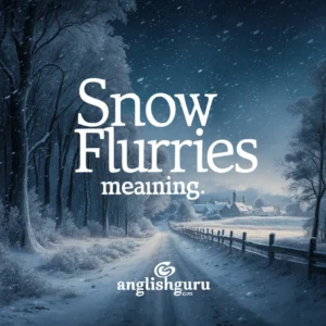 Read more about the article 19+ Snow Flurries Meaning – What It Really Means & How It’s Used